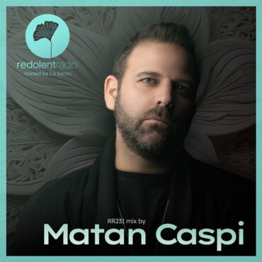 Chus & La Santa - Redolent Music Podcast 231 w/ Matan Caspi
