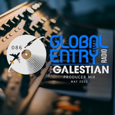 Galestian - Global Entry Radio 086