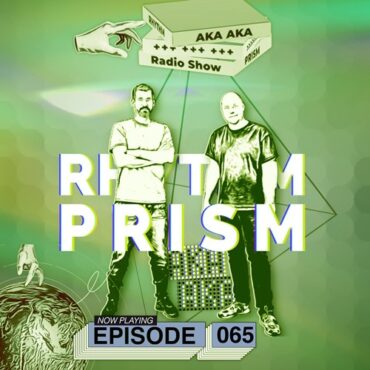AKA AKA - Rhythm Prism Episode 065