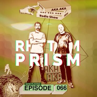 AKA AKA - Rhythm Prism Episode 066