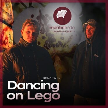 Chus & La Santa - Redolent Music Podcast 240 w/ Dancing On Lego