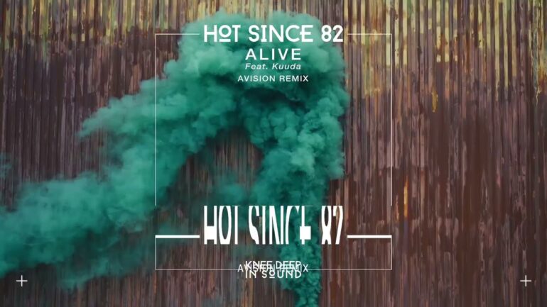 ]Hot Since 82 - Alive (feat. Kuuda) (Avision Remix)